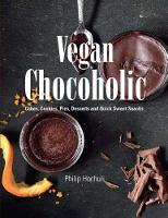 Philip Hochuli - Vegan Chocoholic: Cakes, Cookies, Pies, Desserts and Quick Sweet Snacks - 9781910690321 - V9781910690321