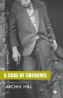 Archie Hill - A Cage of Shadows - 9781910691113 - V9781910691113