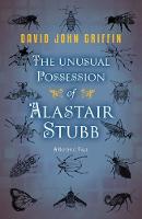 David John Griffin - The Unusual Possession of Alastair Stubb - 9781910692349 - KKD0010492