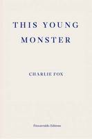 Charlie Fox - This Young Monster - 9781910695357 - 9781910695357