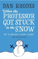 Dan Rhodes - When the Professor Got Stuck in the Snow - 9781910709016 - V9781910709016