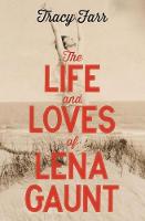 Tracy Farr - The Life and Loves of Lena Gaunt - 9781910709054 - V9781910709054