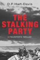 D. P. Hart-Davis - The Stalking Party: A Countrysports Thriller - 9781910723043 - V9781910723043