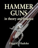 Diggory Hadoke - Hammer Guns: In Theory and Practice - 9781910723258 - V9781910723258