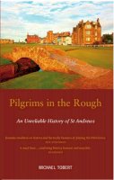 Michael Tobert - Pilgrims in the Rough: An Unreliable History of St Andrews - 9781910745083 - V9781910745083