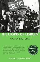 Willy Maley - The Lions of Lisbon: A Play of Two Halves - 9781910745922 - V9781910745922
