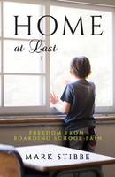 Mark Stibbe - Home At Last: Freedom From Boarding School Pain - 9781910786413 - V9781910786413