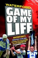 Tomás Mccarthy - Waterford Game of my Life - 9781910827406 - 9781910827406