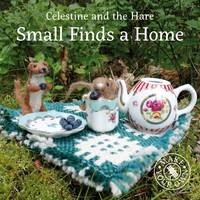 Karin Celestine - Small Finds a Home (Celestine and the Hare) - 9781910862391 - V9781910862391