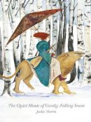 Jackie Morris - The Quiet Music of Gently Falling Snow - 9781910862650 - V9781910862650