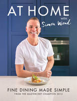 Simon Wood - At Home with Simon Wood: Fine Dining Made Simple - 9781910863114 - V9781910863114