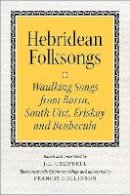 John Lorne Campbell - Hebridean Folk Songs: Volume 2: Waulking Songs from Barra, South Uist, Eriskay, and Benbecula - 9781910900024 - V9781910900024