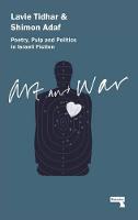 Shimon Adaf - Art & War: Poetry, Pulp and Politics in Israeli Fiction - 9781910924044 - V9781910924044