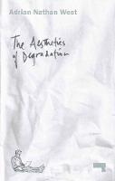Adrian Nathan West - The Aesthetics of Degradation - 9781910924181 - V9781910924181
