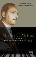 Maurice El Médioni - Maurice El Médioni - A Memoir: From Oran to Marseilles (1936-1990) - 9781910924426 - V9781910924426