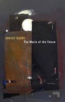 Robert Barry - The Music of the Future - 9781910924969 - V9781910924969