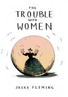 Jacky Fleming - The Trouble with Women - 9781910931097 - V9781910931097