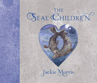 Jackie Morris - The Seal Children - 9781910959473 - V9781910959473