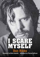 Dan Hicks - I Scare Myself: A Memoir - 9781911036234 - V9781911036234