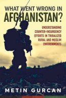 M Gurcan - What Went Wrong In Afghanistan - 9781911096009 - V9781911096009