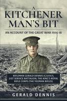 Gerald V. Dennis - A Kitchener Man´s Bit: In the Great War with the 21st (Service) Battalion, the King´s Royal Rifle Corps (the Yeoman Rifles) - 9781911096207 - V9781911096207