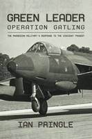 Ian Pringle - Green Leader: Operation Gatling, the Rhodesian Military´s Response to the Viscount Tragedy - 9781911096726 - V9781911096726