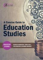 Hindmarch, Duncan, Hall, Fiona, Machin, Lynn, Murray, Sandra - A Concise Guide to Education Studies - 9781911106807 - V9781911106807