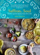 Manek, Mira - Saffron Soul: Healthy, vegetarian heritage recipes from India - 9781911127185 - V9781911127185