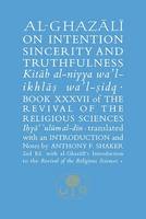 Abu Hamid Al-Ghazali - Al-Ghazali on Intention, Sincerity & Truthfulness: Book Xxxvii of the Revival of the Religious Sciences (The Islamic Texts Society Ghazali Series) - 9781911141341 - V9781911141341