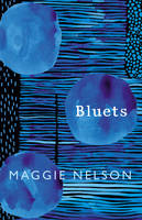 Maggie Nelson - Bluets - 9781911214526 - 9781911214526