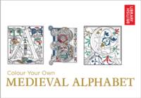 British Library - Colour Your Own Medieval Alphabet - 9781911216001 - V9781911216001