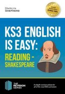 Marilyn Shepherd - KS3: English is Easy - Reading (Shakespeare). Complete Guidance for the New KS3 Curriculum - 9781911259008 - V9781911259008