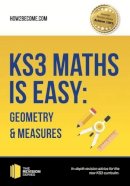 How2Become - KS3 Maths is Easy: Geometry & Measures. Complete Guidance for the New KS3 Curriculum - 9781911259251 - V9781911259251