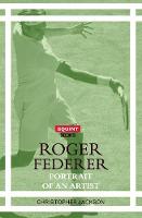 Christopher Jackson - Roger Federer: Portrait Of An Artist - 9781911335245 - V9781911335245