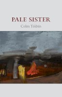 Colm Toibin - Pale Sister - 9781911337782 - 9781911337782