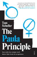Schuller, Mr Tom - The Paula Principle: how and why women work below their level of competence - 9781911344018 - V9781911344018
