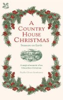 Phyllis Elinor Sandeman - A Country House Christmas: Treasure on Earth - 9781911358046 - V9781911358046