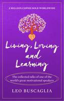 Leo Buscaglia - Living, Loving and Learning - 9781911440383 - V9781911440383