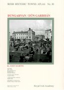 John Martin - Dungarvan: Irish Historic Towns Atlas, no. 30 - 9781911479376 - 9781911479376