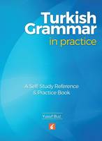 Yusuf Buz - Turkish Grammar in Practice - A self-study reference & practice book - 9781911481003 - V9781911481003