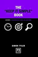 Simon Tyler - Keep It Simple Book: 50 Ways to Uncomplicate Your Life and Work - 9781911498117 - V9781911498117