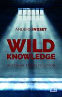 Indset, Anders - Wild Knowledge: Outthink The Revolution - 9781911498230 - V9781911498230