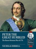 Nicholas Dorrell - Peter the Great Humbled: The Russo-Ottoman War of 1711 - 9781911512318 - V9781911512318