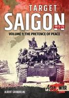 Albert Grandolini - Target Saigon 1973-75 Volume 1: The Fall of South Vietnam - 9781911512349 - V9781911512349
