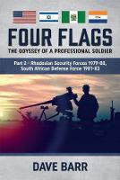 David Barr - Four Flags, the Odyssey of a Professional Soldier Part 2: Rhodesian Security Forces 1979-80, South African Defence Force 1981-83 - 9781911512493 - V9781911512493