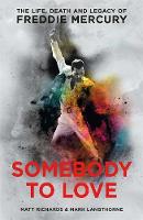 Matt Richards - Somebody to Love: The Life, Death and Legacy of Freddie Mercury - 9781911600046 - V9781911600046