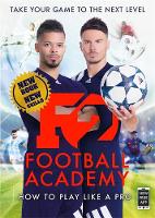F2 Freestylers - F2: Football Academy: Take Your Game to the Next Level (Skills Book 2) - 9781911600084 - V9781911600084