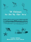 Easkey Britton - 50 Things to Do by the Sea - 9781911663539 - 9781911663539