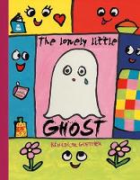 Benedicte Guettier - The Lonely Little Ghost Who Wanted To Be Seen - 9781912006649 - V9781912006649