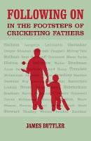 James Buttler - Following on: In the Footsteps of Cricketing Fathers - 9781912101009 - V9781912101009